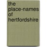 The Place-Names Of Hertfordshire by Unknown