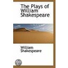 The Plays Of William Shakespeare door Shakespeare William Shakespeare