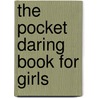 The Pocket Daring Book For Girls door Miriam Peskowitz