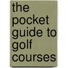 The Pocket Guide To Golf Courses door Onbekend
