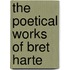 The Poetical Works Of Bret Harte