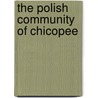 The Polish Community of Chicopee by Stephen R. Jendrysik