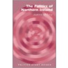 The Politics of Northern Ireland by Joanne McEvoy