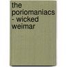 The Poriomaniacs - Wicked Weimar by Denise Yoko Berndt