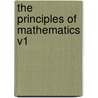 The Principles of Mathematics V1 by Russell Bertrand Russell