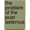 The Problem Of The Puer Aeternus by Marie-Louise von Franz
