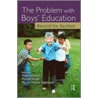 The Problem with Boys' Education by Wayne Martino