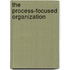 The Process-Focused Organization