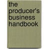 The Producer's Business Handbook by Jr. Lee John J.