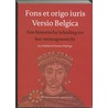 Fons et origo iuris Versio Belgica by Tammo Wallinga