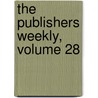 The Publishers Weekly, Volume 28 door Company R.R. Bowker