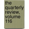 The Quarterly Review, Volume 116 door . Anonymous