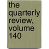 The Quarterly Review, Volume 140 door William Gifford