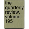 The Quarterly Review, Volume 195 door Onbekend