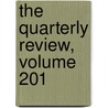 The Quarterly Review, Volume 201 door William Gifford