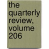 The Quarterly Review, Volume 206 door . Anonymous