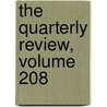 The Quarterly Review, Volume 208 door Onbekend