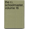 The R.I. Schoolmaster, Volume 16 by Rhode Island. Cn