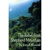 The Rebel from Shepherd Mountain door Evault Boswell