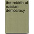 The Rebirth of Russian Democracy