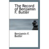 The Record Of Benjamin F. Butler by Benjamin F. Butler