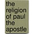 The Religion Of Paul The Apostle