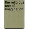 The Religious Use of Imagination door Onbekend