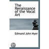 The Renaissance Of The Vocal Art door Edmund John Myer