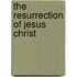 The Resurrection Of Jesus Christ