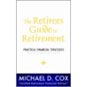 The Retirees Guide to Retirement door Michael D. Cox