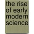 The Rise Of Early Modern Science