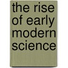 The Rise Of Early Modern Science by Tobye Huff
