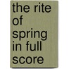 The Rite of Spring in Full Score door Stravinsky