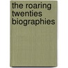 The Roaring Twenties Biographies by Kelly King Howes