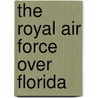 The Royal Air Force over Florida door A.M. De Quesada