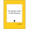 The Satanic Power In Old Germany by Lewis Spence
