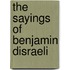 The Sayings Of Benjamin Disraeli