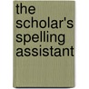 The Scholar's Spelling Assistant door Thomas Carpenter