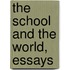 The School And The World, Essays
