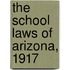 The School Laws Of Arizona, 1917