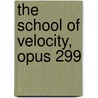 The School of Velocity, Opus 299 door Onbekend