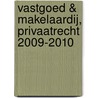 Vastgoed & Makelaardij, Privaatrecht 2009-2010 by Unknown