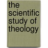 The Scientific Study Of Theology door W.L. Paige Cox