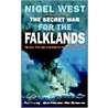 The Secret War For The Falklands by Nigel West