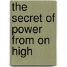 The Secret of Power from on High door Andrew Murray