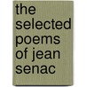 The Selected Poems Of Jean Senac door Jean Senac