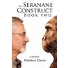 The Seranane Construct, Book Two door Charlton Clayes