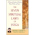 The Seven Spiritual Laws Of Yoga