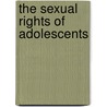 The Sexual Rights Of Adolescents by Hyman Rodman