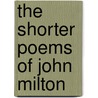 The Shorter Poems Of John Milton door Andrew Jackson George John Milton